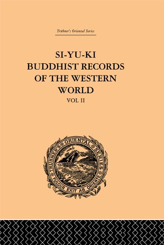 Si-Yu-Ki Buddhist Records of the Western World: Translated from the Chinese of Hiuen Tsiang (A.D. 629): Volume II