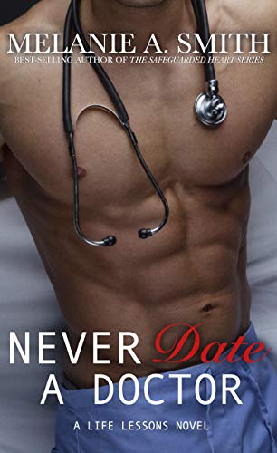 Never Date a Doctor: A Workplace Romance (Life Lessons Book 1) Never Date a Doctor: A Workplace Romance (Life Lessons Book 1)