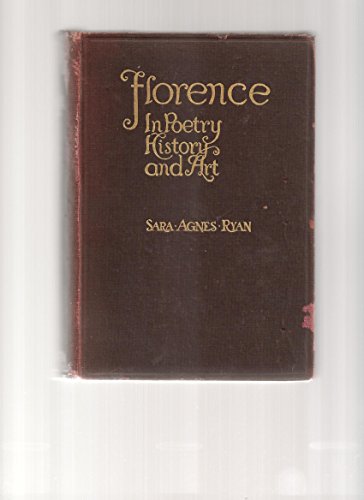 Florence in Poetry, History, and Art 1913 [Hard... B010XPEBC4 Book Cover