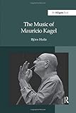 The Music of Mauricio Kagel