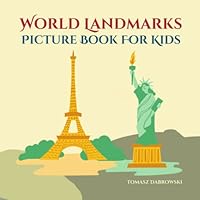 World Landmarks Picture Book For Kids: A Journey to the Most Fascinating Landmarks Around the Globe B0BL4ZNNM1 Book Cover
