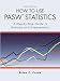 How to Use Pasw Statistics: A Step-By-Step Guide to Analysis and Interpretation