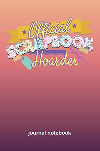 Official Scrapbook Hoarder: 6x9 Journal, Lined Paper - 100 Pages, Funny Passionate Hobby Personal Notebook for Planning, Notes, Ideas, Reminders, To-Do Lists, Work Home School Office image 3