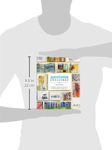 The Sketchbook Challenge: Techniques, Prompts, and Inspiration for Achieving Your Creative Goals