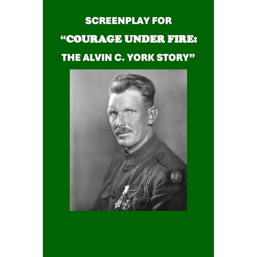 Screenplay for &amp;ldquo;Courage Under Fire: The Alvin C. York Story&amp;rdquo; by Philip Martin McCaulay episode artwork