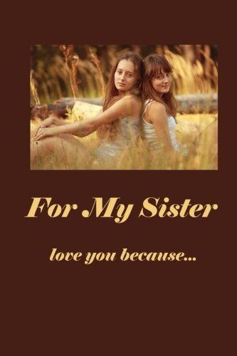 For My Sister: Love You Because
