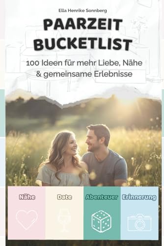 Paarzeit Bucketlist – 100 Ideen für mehr Liebe, Nähe & gemeinsame Erlebnisse: Das Ideenbuch für Paare – zum Ausschneiden, Ausprobieren & Erinnerungen sammeln