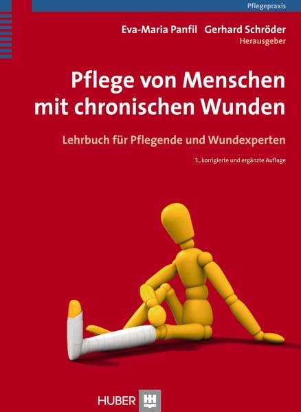 Pflege von Menschen mit chronischen Wunden: Lehrbuch für Pflegende und Wundexperten