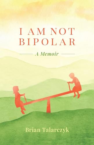 I Am Not Bipolar: A Memoir