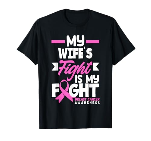My Wife's Fight My Fight My Fight Breast Cancer Awareness T-Shirt