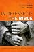 In Defense of the Bible: A Comprehensive Apologetic for the Authority of Scripture