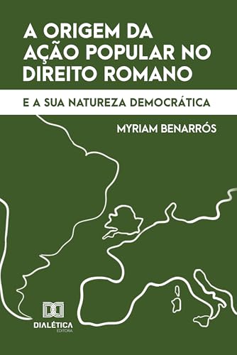 A origem da Ação Popular no Direito Romano e a sua natureza democrática