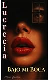  LUCRECIA: BAJO MI BOCA