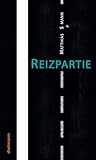 Reizpartie: Die abenteuerliche Reise eines verirrten Subkulturalisten als Verlagsvertreter