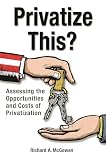 Privatize This?: Assessing the Opportunities and Costs of Privatization