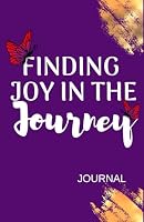 Finding Joy in the Journey Journal: A Guided Journal for Restoring your Joy 0960104305 Book Cover
