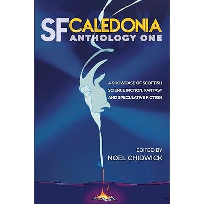 SF Caledonia Anthology One: A showcase of science fiction, fantasy and speculative fiction by Scottish writers.