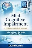 Mild Cognitive Impairment: A Practical and Clinical Guide: What to Know, What to Do, and What to Expect