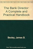 The Bank Director: A Complete and Practical Handbook (Bankers management series) 0872670554 Book Cover