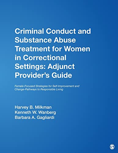 Criminal Conduct and Substance Abuse Treatment for Women in Correctional Settings: Adjunct Provider′s Guide: Female-Focused Strategies for Self-Improvement and Change-Pathways to Responsible Living