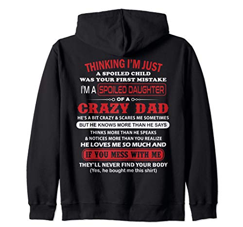 I'm A Spoiled Daughter Of A Crazy Dad Father Gifts Zip Hoodie