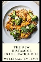 The new hisamine intolerence diet null Book Cover