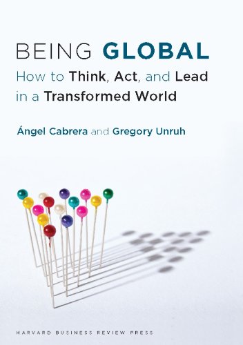 Being Global: How to Think, Act, and Lead in a Transformed World