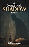 A Dark Star's Shadow: A Memoir (English Edition)