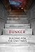 Bunker: Building for the End Times