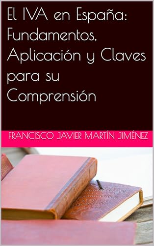 El IVA en España: Fundamentos, Aplicación y Claves para su Comprensión