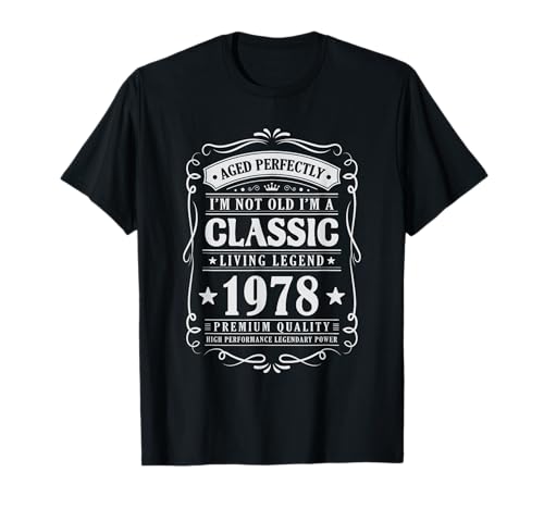 I'm Not Old I'm a Classic 1978 Legends were Born In 1978 Camiseta