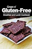 Green n' Gluten-Free - Breakfast and Lunch Cookbook: Gluten-Free cookbook series for the real Gluten-Free diet eaters