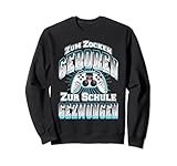 Gamer Zum Zocken Geboren Zur Schule Gezwungen Gaming Sweatshirt