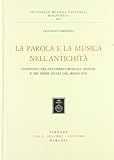  La parola e la musica nell\'antichità. Confronto fra i documenti musicali dell\'antichità e dei primi secoli del Medio Evo