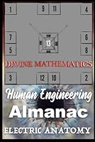 Divine Mathematics: Human Engineering Almanac Electric Anatomy (TRUE & LIVING KEMETIC SCIENCE) B0CRP5D72B Book Cover
