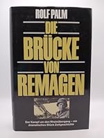 Die Brücke von Remagen: Der Kampf um den letzten Rheinübergang : ein dramatisches Stück deutscher Zeitgeschichte 3502165521 Book Cover