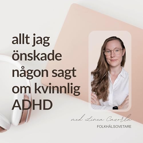 Allt jag &ouml;nskade n&aring;gon sagt om kvinnlig ADHD Titelbild