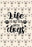 life is better with dogs: cute dog print journal (diary, notebook): 120 ruled pages, adorable dog print on cover, perfect for taking notes, journaling, making list and much more