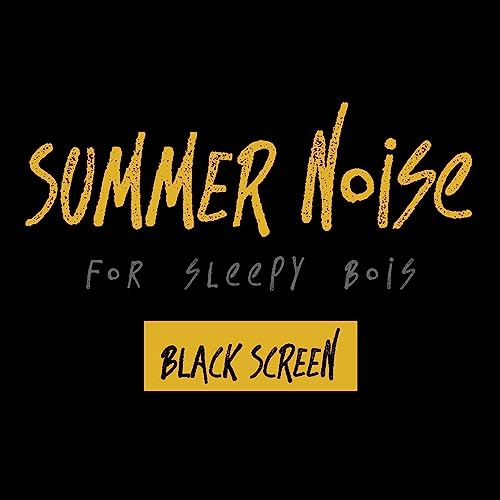 summer noise for sleepy bois | 10 hours | black screen