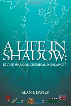 Paperback A Life in Shadow: Divine Spark or Chemical Imbalance? Book