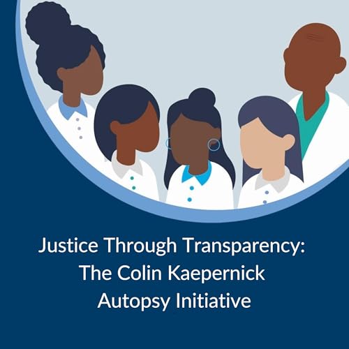 Justice Through Transparency: The Colin Kaepernick Autopsy Initiative