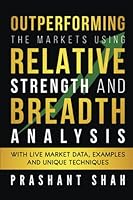 Outperforming the Markets Using Relative Strength and Breadth Analysis: With Live Market Data, Examples and Unique Techniques 1639975055 Book Cover