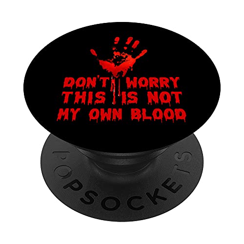 Don‘t Worry This Is Not My Own Blood fête d'halloween PopSockets PopGrip Interchangeable Don‘t Worry This Is Not My Own Blood fête d'halloween PopSockets PopGrip Interchangeable