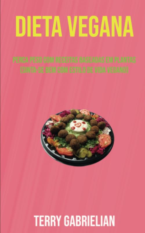 Dieta Vegana: Perca Peso Com Receitas Baseadas Em Plantas