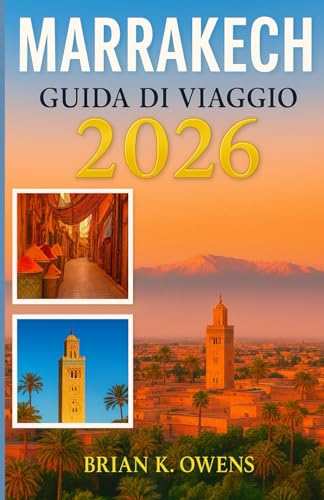 GUIDA DI VIAGGIO A MARRAKECH 2026