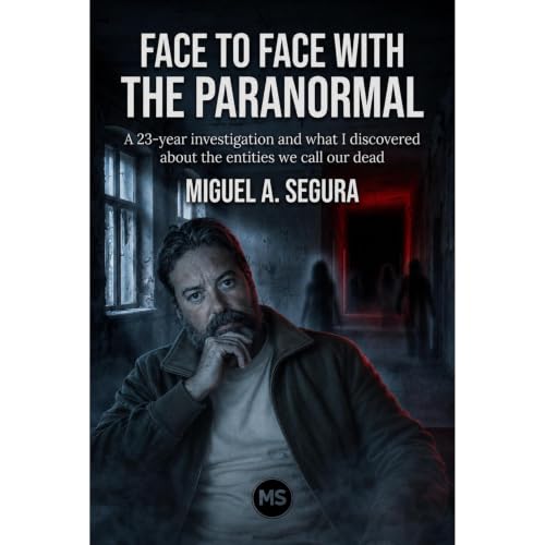 Face to Face with the Paranormal Audiobook By Miguel A. Segura cover art