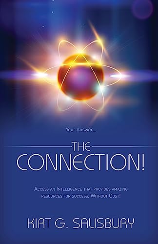 Your Answer... THE CONNECTION!: Access an Intelligence that provides amazing resources for success, without charge!