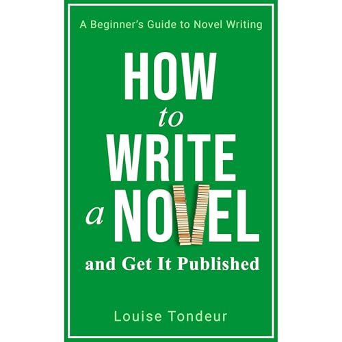 How to Write a Novel and Get It Published Audiolibro Por Louise Tondeur arte de portada