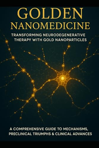 Golden Nanomedicine: Transforming Neurodegenerative Therapy with Gold Nanoparticles: A Comprehensive Guide to Mechanisms, Preclinical Triumphs & Clinical Advances in Alzheimer’s, Parkinson’s, MS & ALS