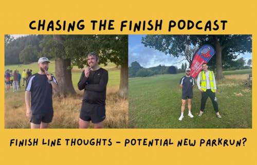 Page de couverture de Chasing the Finish Running Podcast | Finish Line Thoughts | Potential new ParkRun in Birmingham?!